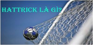 Thuật ngữ Hat Trick là gì - Cakhiatv