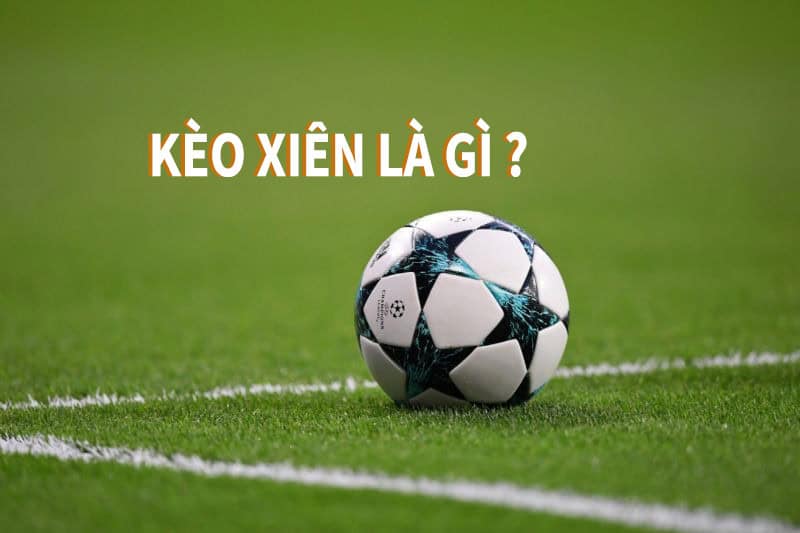 Kèo xiên bóng là gì?